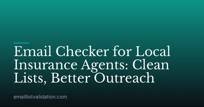 Email Checker for Local Insurance Agents: Clean Lists, Better Outreach