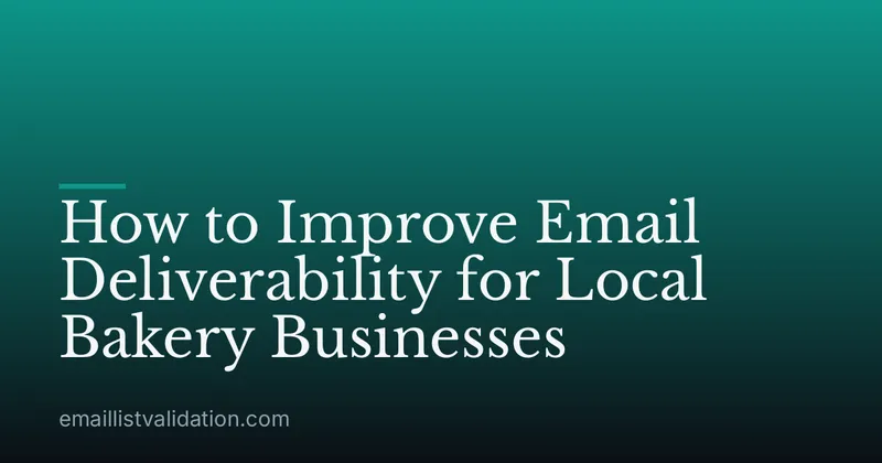 How to Improve Email Deliverability for Local Bakery Businesses