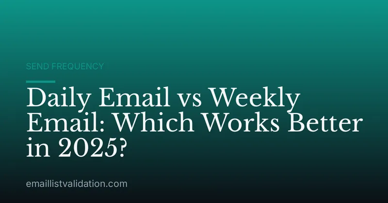 Daily Email vs Weekly Email: Which Works Better in 2025?