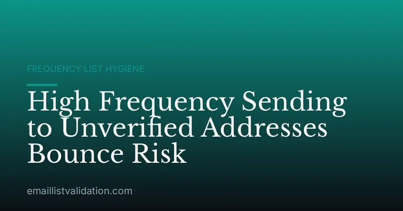 High Frequency Sending to Unverified Addresses Bounce Risk