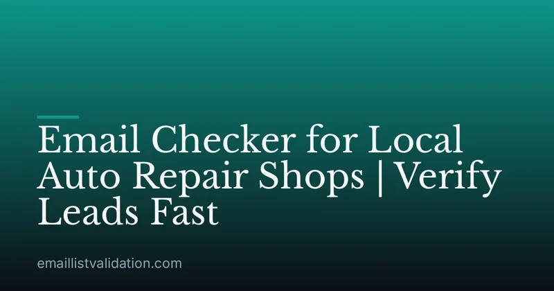 Email Checker for Local Auto Repair Shops | Verify Leads Fast