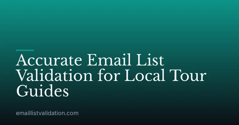 Accurate Email List Validation for Local Tour Guides