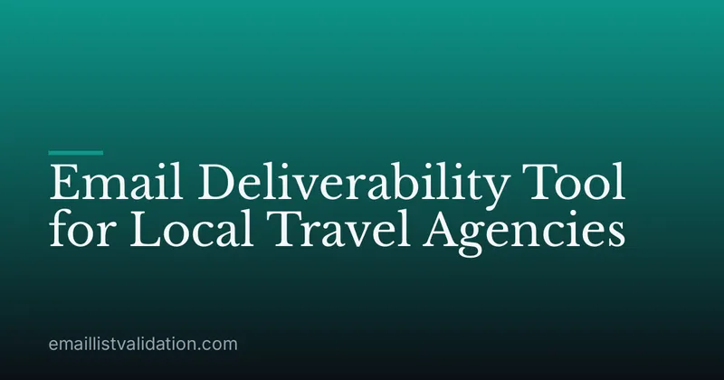 Email Deliverability Tool for Local Travel Agencies