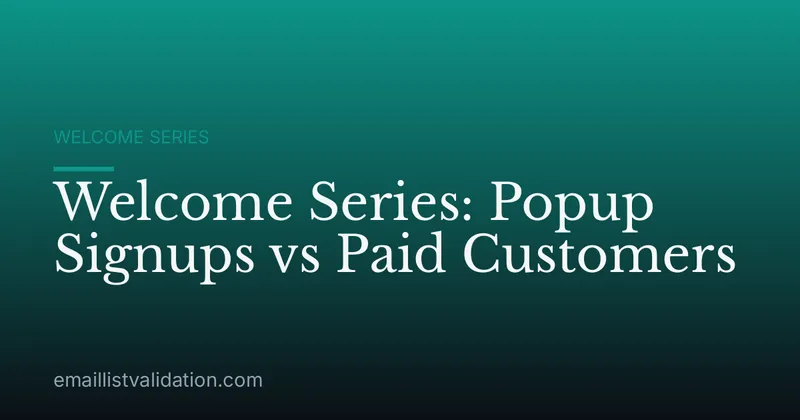 Welcome Series: Popup Signups vs Paid Customers