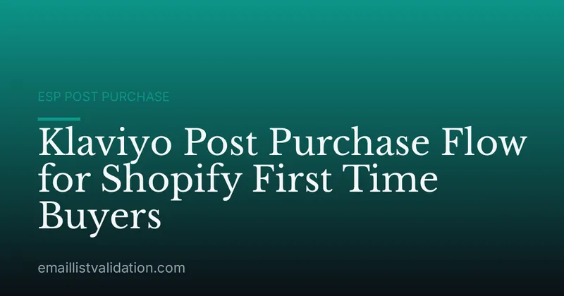Klaviyo Post Purchase Flow for Shopify First Time Buyers