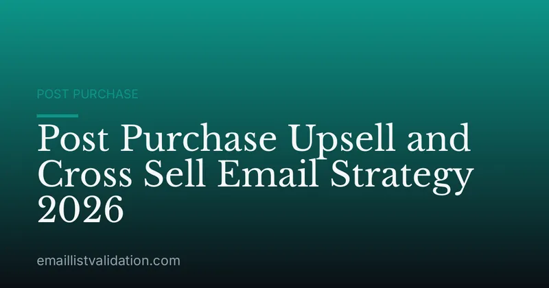 Post Purchase Upsell and Cross Sell Email Strategy 2026