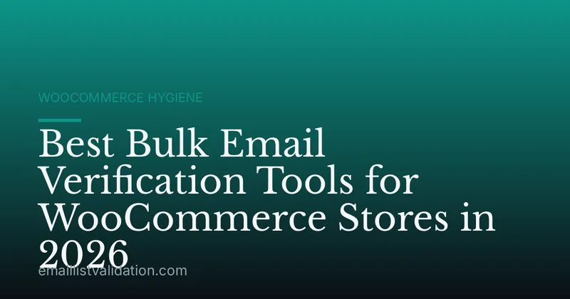 Best Bulk Email Verification Tools for WooCommerce Stores in 2026