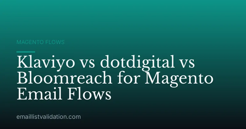 Klaviyo vs dotdigital vs Bloomreach for Magento Email Flows