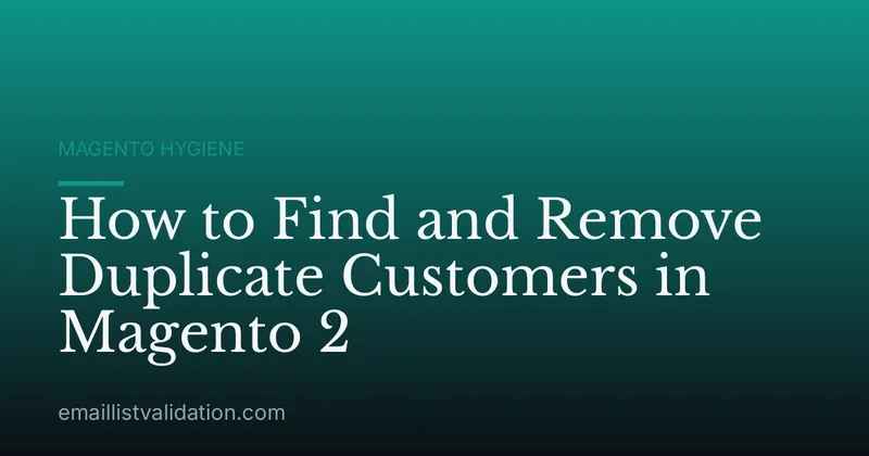 How to Find and Remove Duplicate Customers in Magento 2