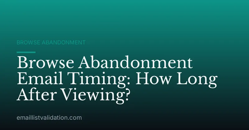Browse Abandonment Email Timing: How Long After Viewing?