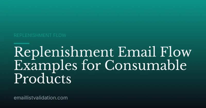 Replenishment Email Flow Examples for Consumable Products