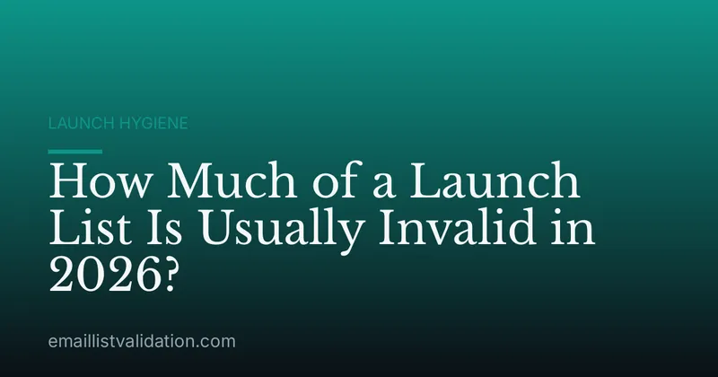 How Much of a Launch List Is Usually Invalid in 2026?