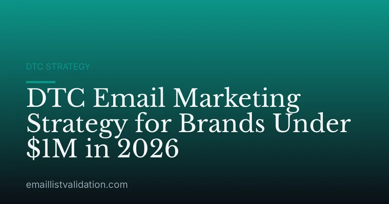 DTC Email Marketing Strategy for Brands Under $1M in 2026