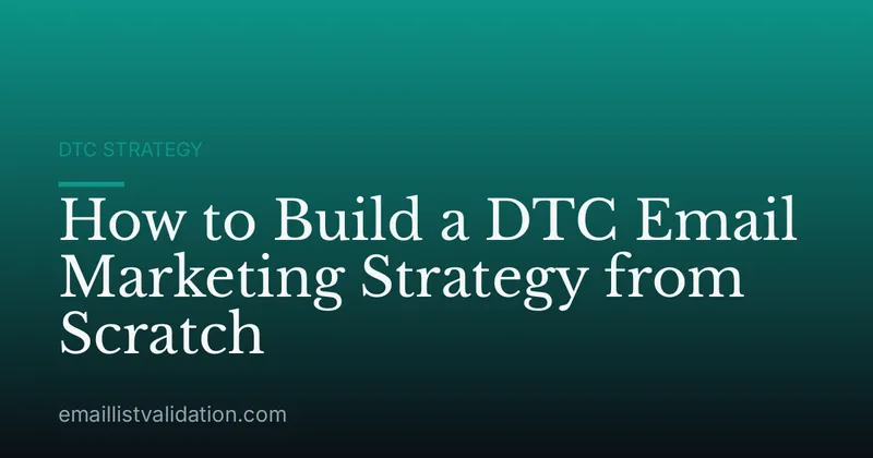 How to Build a DTC Email Marketing Strategy from Scratch