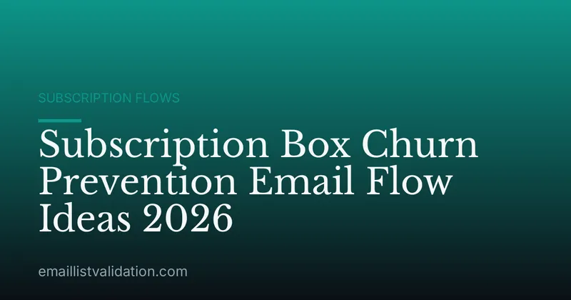 Subscription Box Churn Prevention Email Flow Ideas 2026