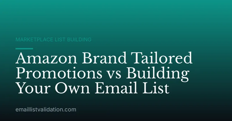 Amazon Brand Tailored Promotions vs Building Your Own Email List