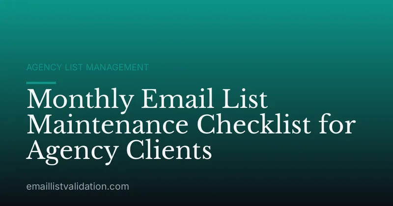 Monthly Email List Maintenance Checklist for Agency Clients