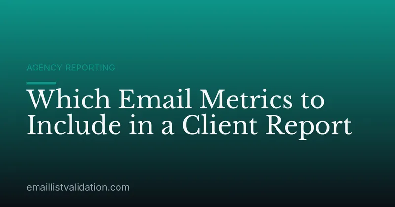 Which Email Metrics to Include in a Client Report