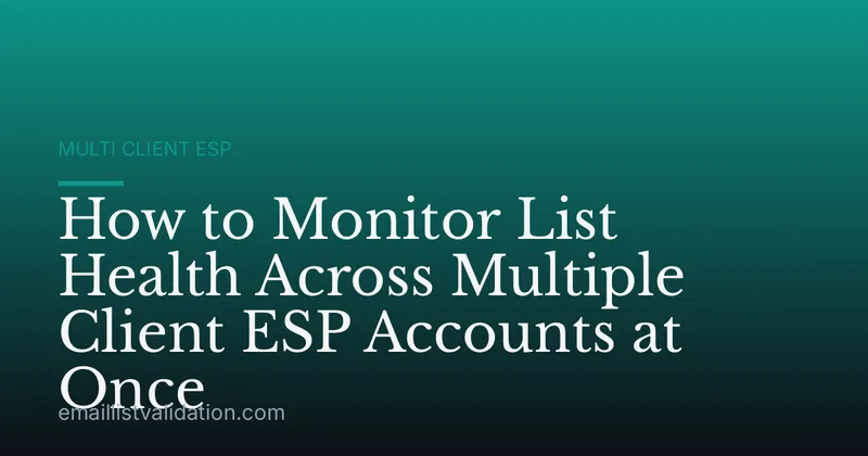 How to Monitor List Health Across Multiple Client ESP Accounts at Once