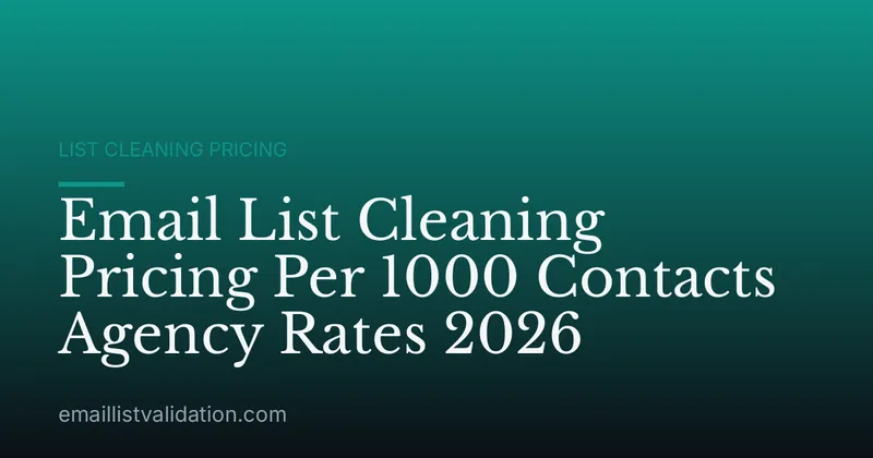 Email List Cleaning Pricing Per 1000 Contacts Agency Rates 2026
