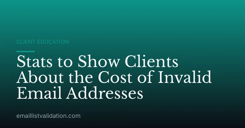 Stats to Show Clients About the Cost of Invalid Email Addresses