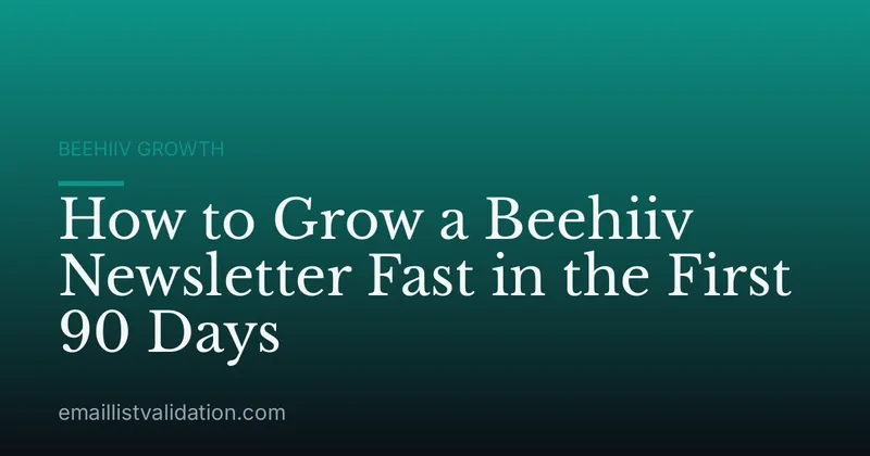 How to Grow a Beehiiv Newsletter Fast in the First 90 Days