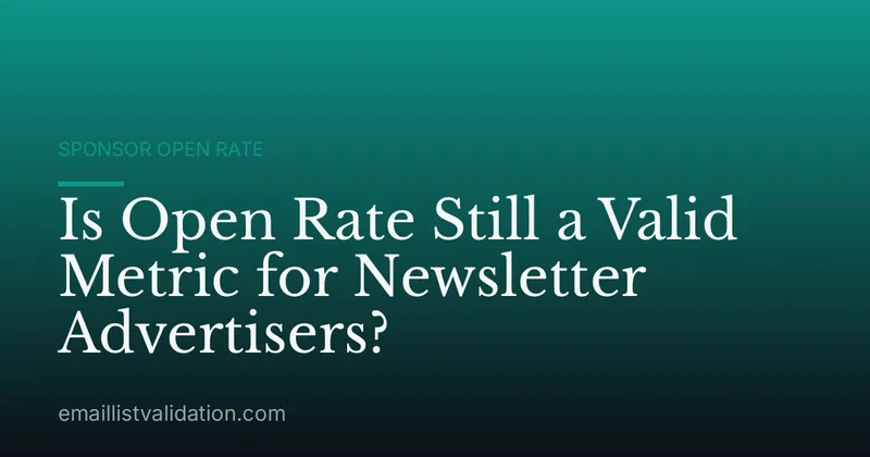 Is Open Rate Still a Valid Metric for Newsletter Advertisers?