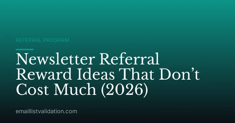 Newsletter Referral Reward Ideas That Don’t Cost Much (2026)
