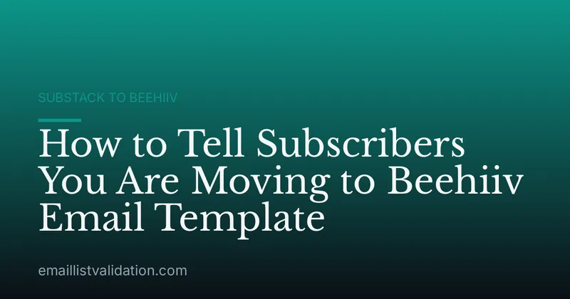 How to Tell Subscribers You Are Moving to Beehiiv Email Template