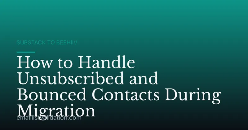 How to Handle Unsubscribed and Bounced Contacts During Migration