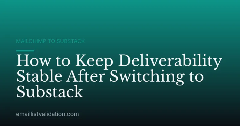 How to Keep Deliverability Stable After Switching to Substack