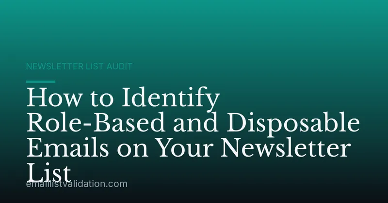 How to Identify Role-Based and Disposable Emails on Your Newsletter List
