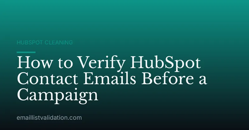 How to Verify HubSpot Contact Emails Before a Campaign