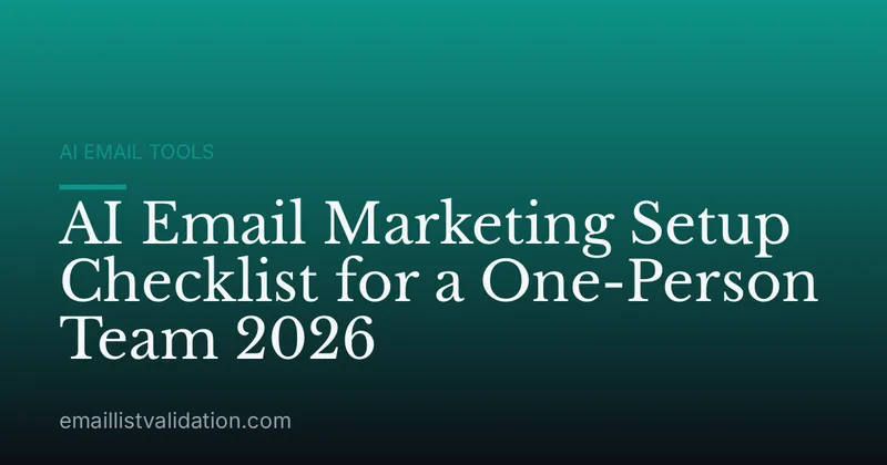 AI Email Marketing Setup Checklist for a One-Person Team 2026