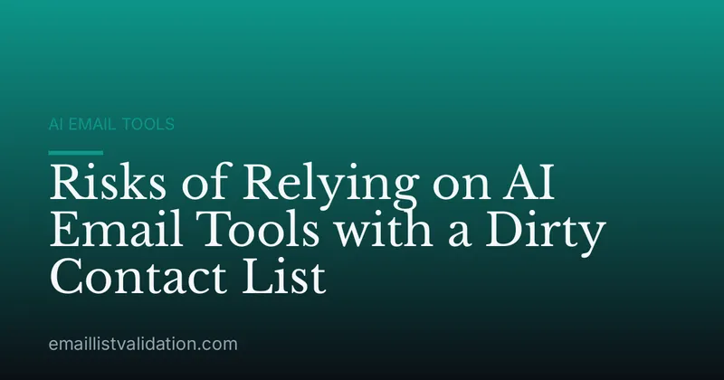 Risks of Relying on AI Email Tools with a Dirty Contact List