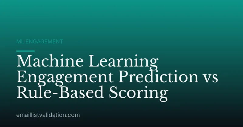Machine Learning Engagement Prediction vs Rule-Based Scoring