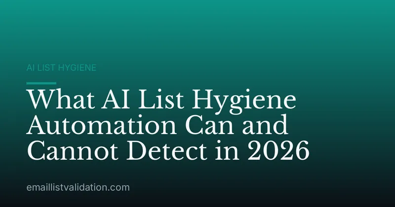 What AI List Hygiene Automation Can and Cannot Detect in 2026