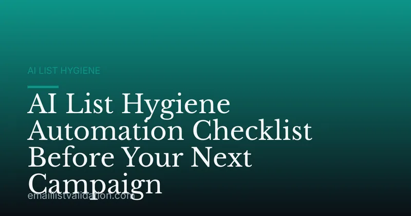 AI List Hygiene Automation Checklist Before Your Next Campaign