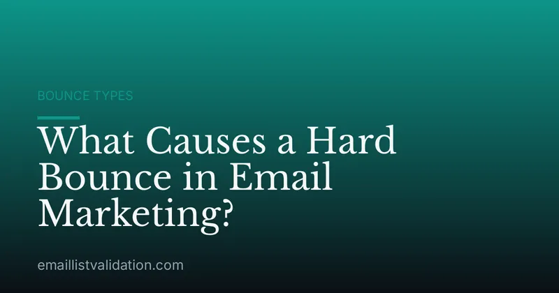 What Causes a Hard Bounce in Email Marketing?