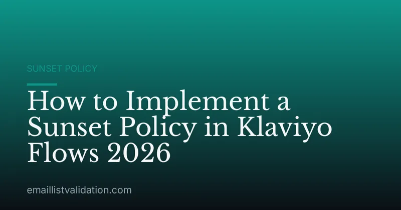 How to Implement a Sunset Policy in Klaviyo Flows 2026