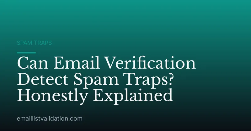 Can Email Verification Detect Spam Traps? Honestly Explained