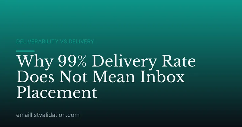 Why 99% Delivery Rate Does Not Mean Inbox Placement
