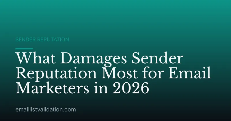 What Damages Sender Reputation Most for Email Marketers in 2026