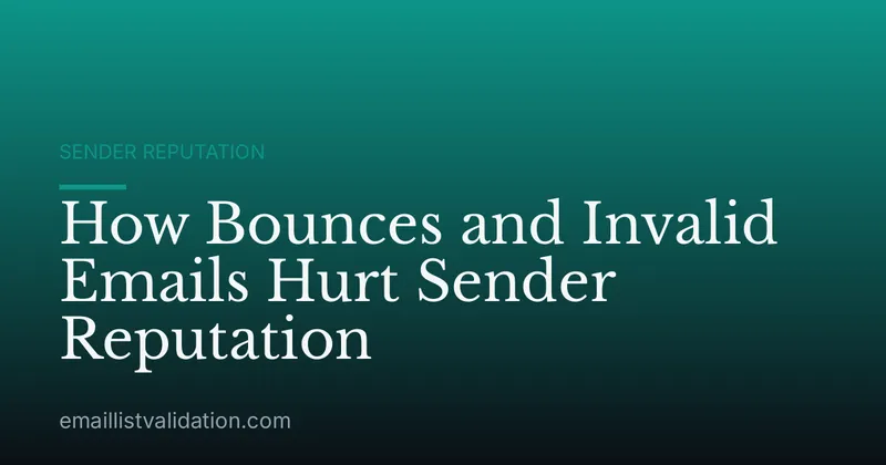 How Bounces and Invalid Emails Hurt Sender Reputation