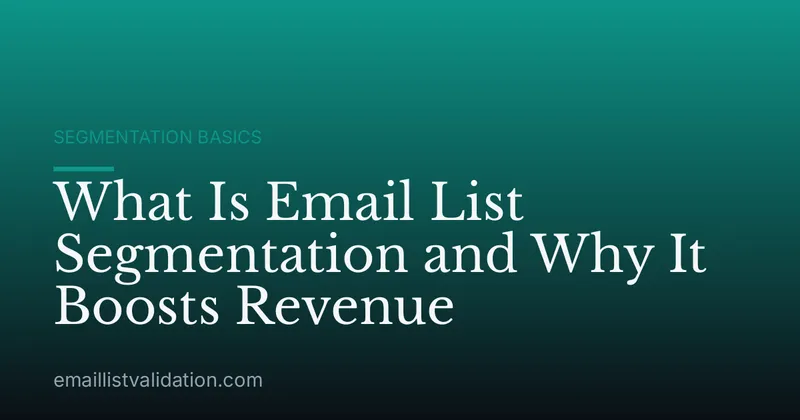 What Is Email List Segmentation and Why It Boosts Revenue