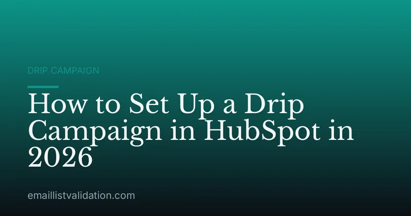 How to Set Up a Drip Campaign in HubSpot in 2026