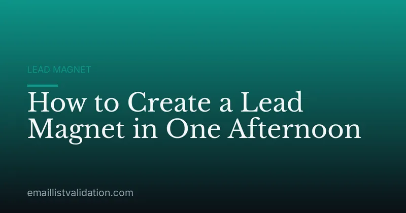 How to Create a Lead Magnet in One Afternoon