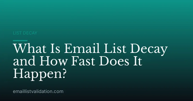 What Is Email List Decay and How Fast Does It Happen?