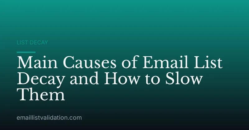 Main Causes of Email List Decay and How to Slow Them