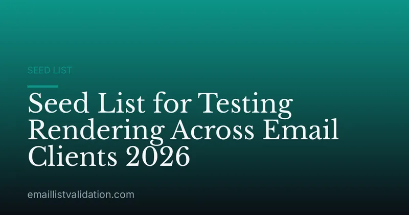 Seed List for Testing Rendering Across Email Clients 2026